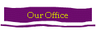 Our Office
